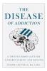 The Disease of Addiction