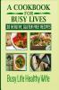A Cookbook for Busy Lives: 30 Healthy Gluten Free Recipes: 1