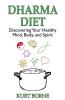 Dharma Diet: Discovering your Healthy Mind Body and Spirit