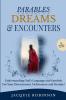 Parables Dreams & Encounters: Understanding God's Language and Symbols for your Discernment Deliverance and Destiny!