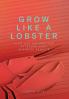 Grow Like a Lobster: Plan and Prepare for Extraordinary Business Results