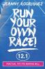 Run Your Own Race!: Practical Tips for Running Well