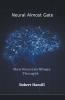 Neural Almost Gate        How Neurons Shape Thought