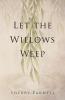 Let the Willows Weep