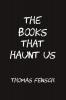 The Books That Haunt Us