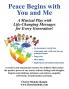 Peace Begins with You and Me: A Musical Play with Life-Changing Messages for Every Generation