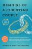 Memoirs of a Christian Couple: A deeply transparent his-and-hers take on how to overcome your past failed relationships and connect with the spouse of your dreams
