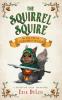 The Squirrel Squire: and the Tournament of Oaks: 1 (Fantastic Tails Adventure)