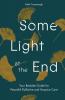 Some Light at the End: Your Bedside Guide for Peaceful Palliative and Hospice Care