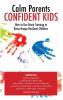 Calm Parent Confident Kids: How to Use Brain Training to Raise Happy Resilient Children