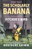 The Scholarly Banana Presents Fitcher's Bird: A Classic Fairy Tale from the Brothers Grimm: 1