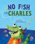 No Fish for Charles
