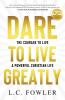 Dare to Live Greatly