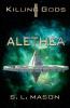 Alethea: An Alternate History Space Opera with Greek Mythology.: 1 (Killing Gods)