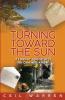 Turning Toward the Sun: If I Never Speak of It No One Will Know