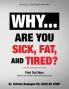 Why... Are You Sick Fat and Tired?
