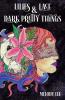 Lilies & Lace & Dark Pretty Things: Poetry from the Heart