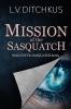 Mission of the Sasquatch: Book II of The Sasquatch Series: 2