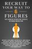 Recruit Your Way To 6 Figures: Top Earners Recruiting Secrets Network Marketing