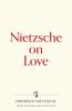 Nietzsche on Love: 2 (Warbler Press Contemplations)