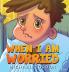 When I'm Worried (Anxiety Books for Kids Ages 3 5 Childrens Books Kindergarten)