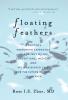 Floating Feathers: A Doctor's Harrowing Experience as a Patient Within Conventional Medicine --- and an Impassioned Call for the Future of Care in America
