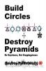 Build Circles & Destroy Pyramids