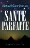 Une Âme Saine Pour Une Santé Parfaite (French Edition)