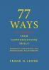 77 Ways To Perfect YourCommunications Skills: Enhancing Your Personal and Professional Relationships