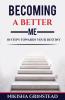 Becoming A Better Me 10 Steps Towards Your Destiny