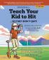 Teach Your Kid to Hit...So They Don't Quit: Parents-YOU Can Teach Them. Promise!