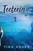 Teetering: A Frazzled Overworked Person's Guide to Embrace Change and Find Balance