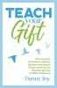 Teach Your Gift: How Coaches Consultants Authors Speakers and Experts Create Online Course Business Success in 2020 and Beyond