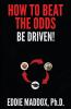 How to Beat the Odds: Be Driven!