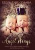 Angel Wings: A Story of Love Faith Infertility Surrogacy and Not Giving Up Hope
