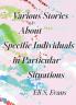 Various Stories About Specific Individuals in Particular Situations