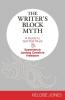 The Writer's Block Myth: A Guide to Get Past Stuck & Experience Lasting Creative Freedom