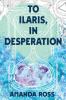 To Ilaris In Desperation