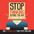 Stop Thinking Outside the Box: And 61 Other Lies You Must Unlearn