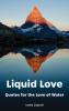 Liquid Love: Quotes For The Love Of Water: 1