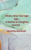When I Was Your Age... A Mother to Daughter Journal