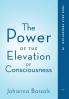 The Power of the Elevation of Consciousness: True Self Perception