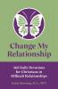 Change My Relationship: 365 Daily Devotions for Christians in Difficult Relationships