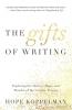 The Gifts of Writing: Exploring the Mystery Magic and Wonder of the Creative Process