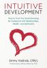 Intuitive Development: How to Trust Your Inner Knowing for Guidance with Relationships Health and Spirituality