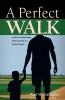 A Perfect Walk: One Man's Lifelong Struggle with Anxiety OCD and Suicidal Thoughts