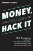 Money You Can Hack It