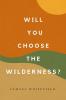 Will You Choose the Wilderness?