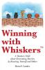 Winning with Whiskers A Business Fable About Overcoming Barriers by Knowing Yourself and Others