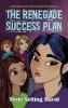 The Renegade Success Plan: Book Three of The Renegade Girls Tinkering Club: 3